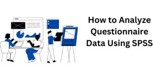How to Analyze Questionnaire data using SPSS [7 Steps Guide]