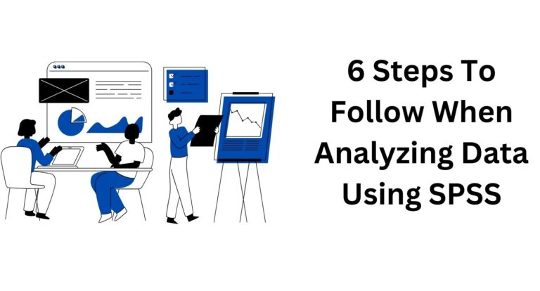 6 Steps To Follow When Analyzing Data Using SPSS