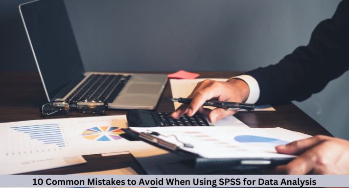 10 Common Mistakes to Avoid When Using SPSS for Data Analysis