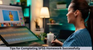 Tips for Completing SPSS Homework Successfully